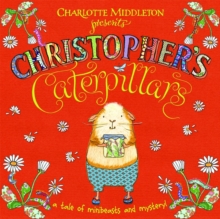 Image for Christopher's caterpillars  : a tale of minibeasts and mystery!