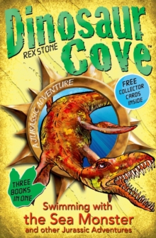 Dinosaur Cove: Swimming with the Sea Monster and other Jurassic Adventures