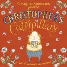 Image for Christopher's caterpillars: a tale of minibeasts and mystery!