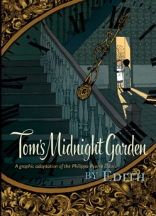Image for Tom's midnight garden  : a graphic adaptation of the Philippa Pearce classic