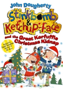 Image for Stinkbomb and Ketchup-Face and the Great Kerfuffle Christmas Kidnap