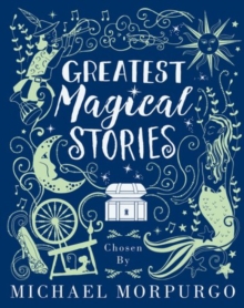 Image for Greatest Magical Stories, chosen by Michael Morpurgo