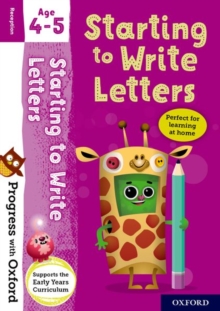 Progress with Oxford: Progress with Oxford: Starting to Write Letters Age 4-5- Practise for School with Essential English Skills