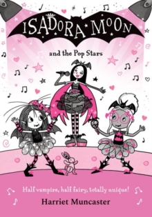 Isadora Moon and the Pop Stars: The internationally bestselling series from Harriet Muncaster-now on TV! - Muncaster, Harriet