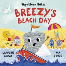 Weather Tots: Breezy's Beach Day - Crowe, Caroline