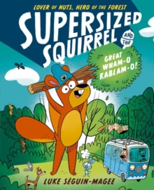 Image for Supersized Squirrel and the Great Wham-o-Kablam-o!