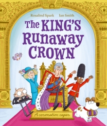 The King’s Runaway Crown: A coronation caper