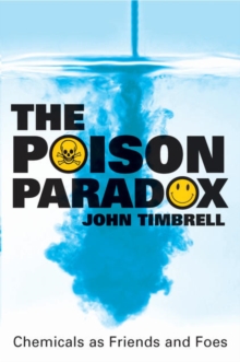 Image for The poison paradox  : chemicals as friends and foes