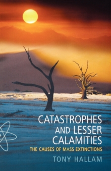 Image for Catastrophes and lesser calamities  : the causes of mass extinctions