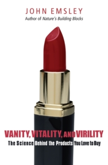 Image for Vanity, vitality, and virility  : the science behind the products you love to buy