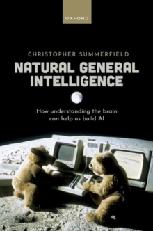 Image for Natural general intelligence  : how understanding the brain can help us build AI