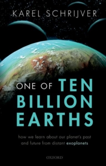 Image for One of ten billion Earths  : how we learn about our planet's past and future from distant exoplanets