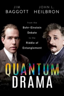Image for Quantum drama  : from the Bohr-Einstein debate to the riddle of entanglement
