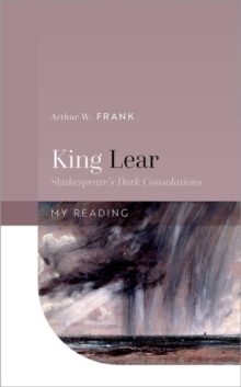 King Lear: Shakespeare’s Dark Consolations