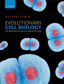 Image for Evolutionary cell biology  : the origins of cellular architecture