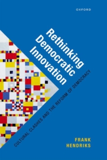 Image for Rethinking democratic innovation  : cultural clashes and the reform of democracy