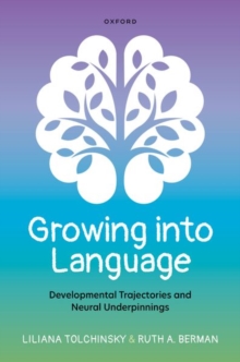 Growing into Language: Developmental Trajectories and Neural Underpinnings