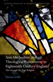 Image for Anti-Methodism and theological controversy in eighteenth-century England  : the struggle for true religion
