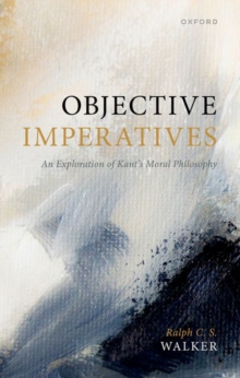 Objective Imperatives: An Exploration of Kant’s Moral Philosophy