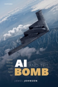 Image for AI and the bomb  : nuclear strategy and risk in the digital age