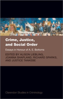 Image for Crime, justice, and social order  : essays in honour of A.E. Bottoms