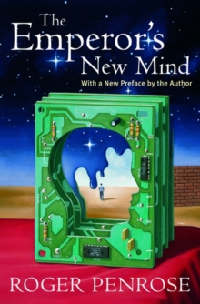 Image for The emperor's new mind  : concerning computers, minds and the laws of physics