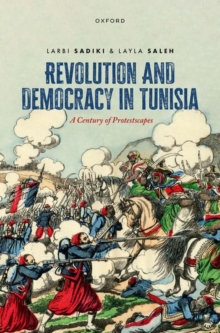 Image for Revolution and democracy in Tunisia  : a century of protestscapes