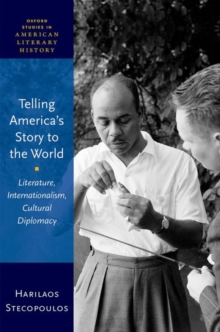 Telling America’s Story to the World: Literature, Internationalism, Cultural Diplomacy