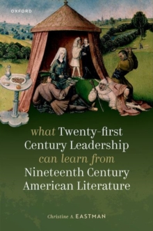 Image for What Twenty-first Century Leadership Can Learn from Nineteenth Century American Literature