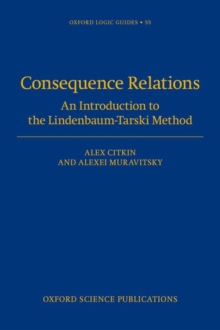 Image for Consequence relations  : an introduction to the Tarski-Lindenbaum method