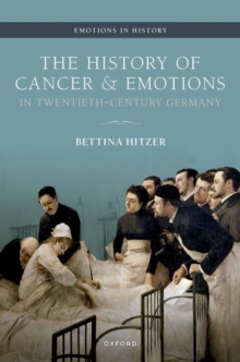 Image for The history of cancer and emotions in twentieth-century Germany