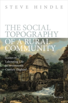 Image for The social topography of a rural community  : scenes of labouring life in seventeenth-century England