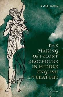 Image for The making of felony procedure in middle English literature