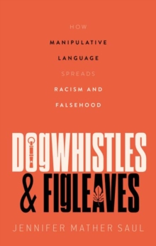Image for Dogwhistles and figleaves  : how manipulative language spreads racism and falsehood