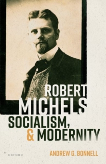 Image for Robert Michels, Socialism, and Modernity