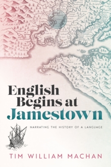 Image for English begins at Jamestown: narrating the history of a language