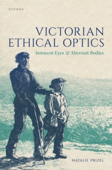 Image for Victorian ethical optics  : innocent eyes and aberrant bodies