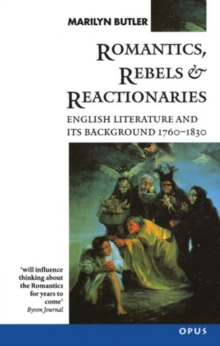 Image for Romantics, rebels and reactionaries  : English literature and its background, 1760-1830