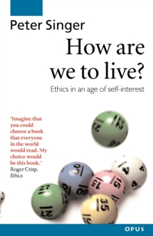 Image for How are we to live?  : ethics in an age of self-interest