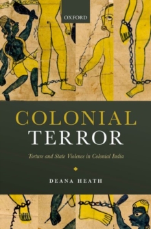 Image for Colonial terror  : torture and state violence in colonial India