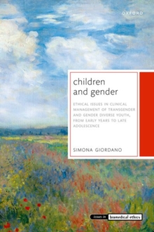 Image for Children and gender  : ethical issues in clinical management of transgender and gender diverse youth, from early years to late adolescence