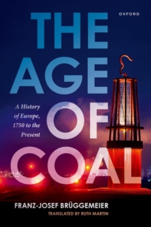 Image for The age of coal  : a history of Europe, 1750 to the present