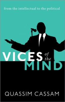 Vices of the Mind: From the Intellectual to the Political