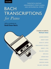 Bach Transcriptions for Piano: Twentieth-century arrangements from choral and instrumental works