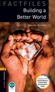 Oxford Bookworms Library Factfiles: Level 2:: Building a Better World: Graded Readers for Secondary and Adult Learners - Bladon, Rachel