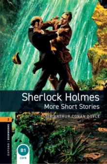 Oxford Bookworms Library: Level 2:: Sherlock Holmes: More Short Stories: Graded readers for secondary and adult learners - Doyle, Arthur Conan