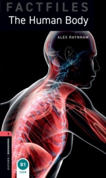 Oxford Bookworms Library Factfiles: Level 3: The Human Body - Raynham, Alex