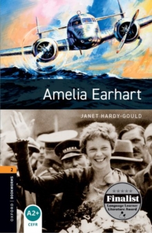 Oxford Bookworms Library: Level 2: Amelia Earhart - Hardy-Gould, Janet