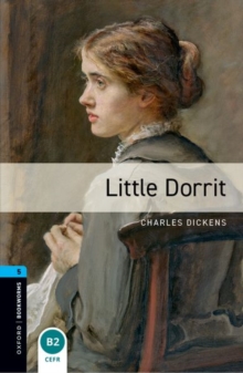 Oxford Bookworms Library: Level 5:: Little Dorrit - Dickens, Charles