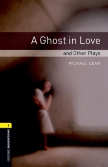 Image for Oxford Bookworms Library: Level 1:: A Ghost in Love and Other Plays